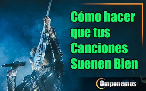 Como-hacer-que-tus-canciones-suenen-bien.png