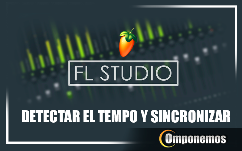 Cómo detectar el tempo y sincronizar en FL Studio