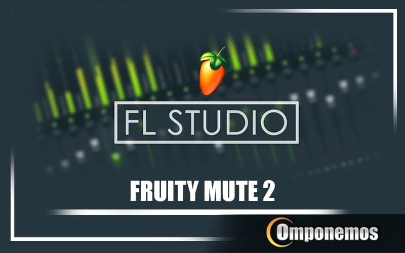 ¿Qué hace el fruity Mute 2?